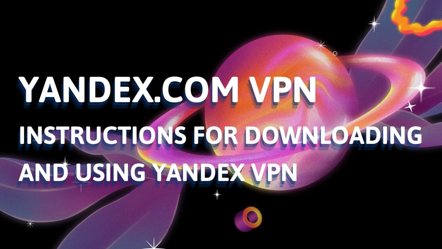 Yandex VPN Proxy: A Comprehensive Guide to Secure Browsing